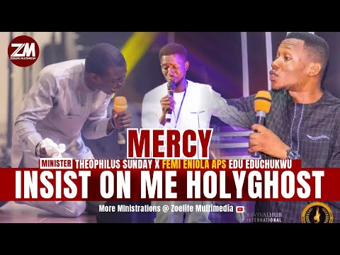 SHOW ME MERCY - INSIST ON ME HOLYGHOST - THEOPHILUS SUNDAY x FEMI ENIOLA x EDU UDECHUKWU