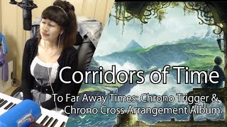 Corridors of Time (To Far Away Times: Chrono Trigger &amp; Chrono Cross Arrangement Album)