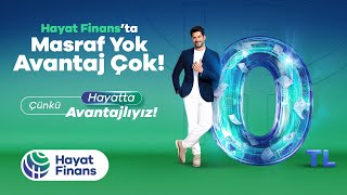Hayat Finans'ta Masraf Yok, Avantaj Çok!