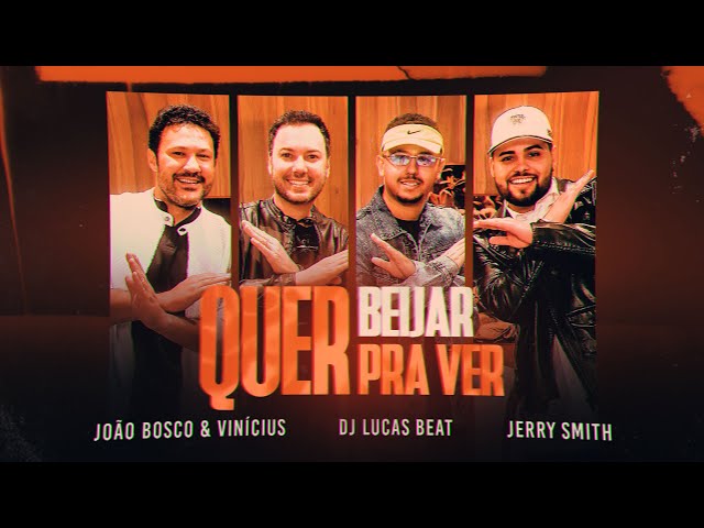 Download Quer Beijar Pra Ver (part. Jerry Smith e DJ Lucas Beat) João Bosco e Vinícius