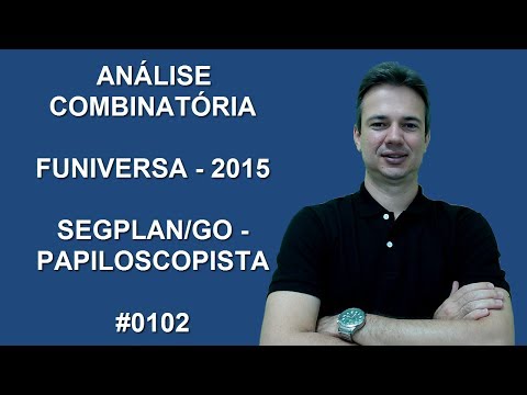 0102 - FUNIVERSA - 2015 - PC/GO - ANÁLISE COMBINATÓRIA (www.gurudamatematica.com.br)