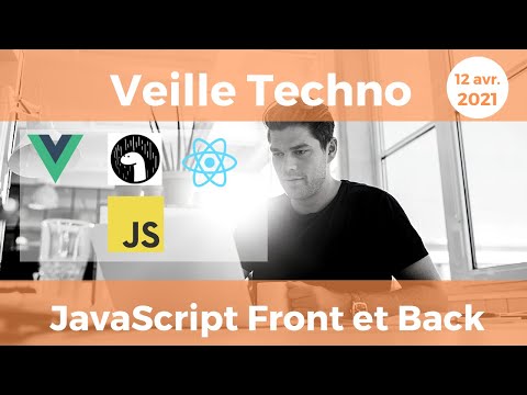 VEILLE TECHNO JavaScript Front, Back et FullStack
