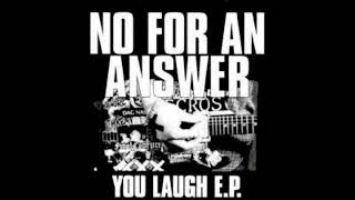 NO FOR AN ANSWER - You Laugh