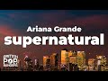 Ariana Grande Supernatural Lyrics