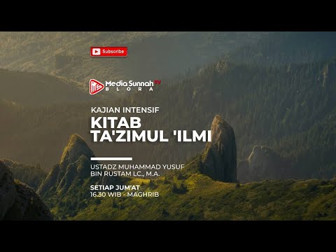 Kitab Ta'zimul 'Ilmi (15) - Ustadz Muhammad Yusuf bin Rustam, Lc., M.A.