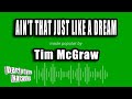 Tim McGraw - Ain't That Just Like A Dream (Karaoke Version)