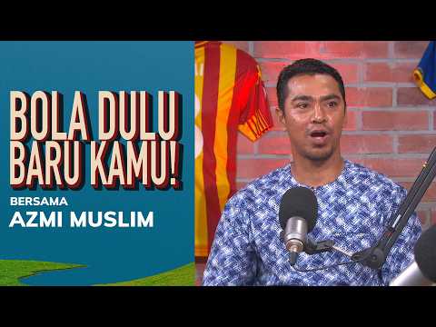 Kisah Jelajah Azmi Muslim: Kelab, Kenangan & Momen | Bola dulu Baru Kamu