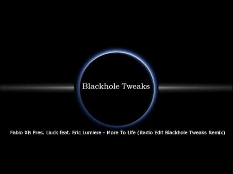 Fabio XB Pres. Liuck feat. Eric Lumiere - More To Life (Radio Edit Blackhole Tweaks Remix)
