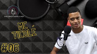 EP06 TheBrothersCast // Entrevista completa com o MC TICOLÉ