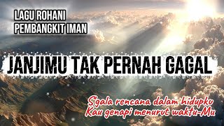 Download lagu Lagu Rohani pembangkit Iman ' JanjiMu tak pernah gagal ' | #lagukristenrohani #worship  #lagukristen mp3