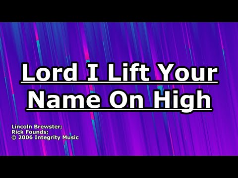 Lord, I Lift Your Name On High