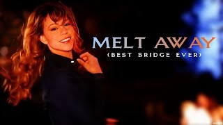 Mariah Carey - Melt Away (Best Bridge Ever Made)