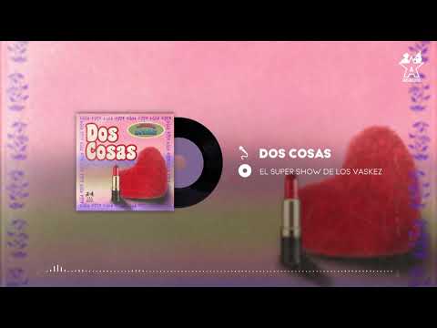 El Super Show De Los Vaskez - Dos Cosas (Audio Oficial)