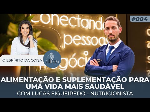 ESPÍRITO DA COISA - #004 Alimentação e suplementação para uma vida mais saudável