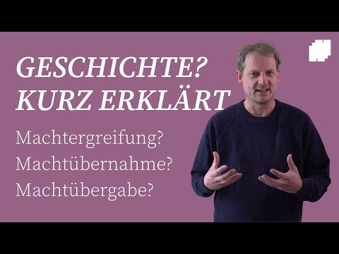 Geschichte? Kurz erklärt Teil I: Machtergreifung? Machtübergabe? Machtübernahme?