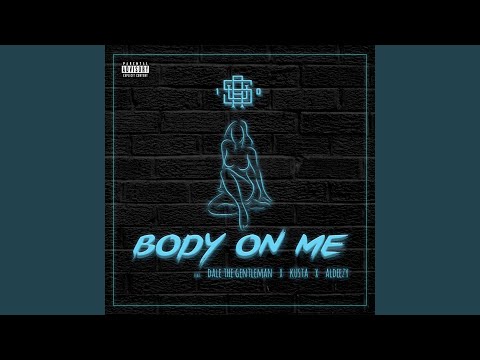 Body on Me (feat. Aldeezy, Aus10 & Kusta)