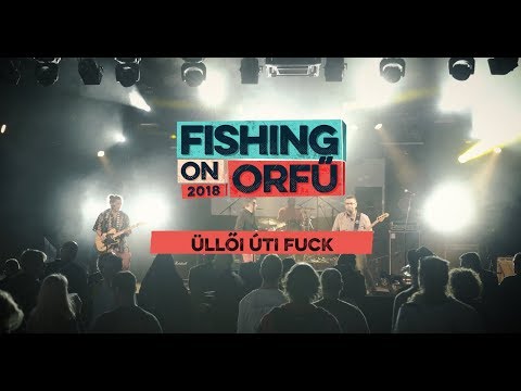 Üllői Úti Fuck - Fishing on Orfű 2018 (Teljes koncert)
