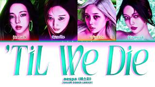 Download lagu aespa (에스파) ''Till We Die' (Color Coded Lyrics) mp3 Download lagu aespa (에스파) ''Till We Die' (Color Coded Lyrics) mp3