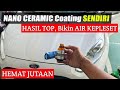 Tutorial Nano CERAMIC COATING Sendiri,kualitas SALON Mobil