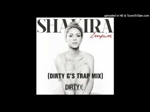 Shakira - Empire (Dirty G's Trap Mix)