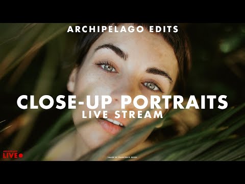 Archipelago Edits: CLOSE-UP PORTRAITS