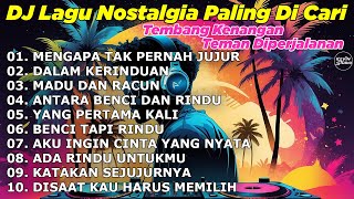 Download lagu DJ LAGU NOSTALGIA PALING DICARI Lagu Kenangan Cocok Di Perjalanan  MENGAPA TAK PERNAH JUJUR mp3