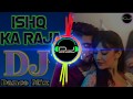 ishq ka raja || full bass remix || mix by dj Vikram Jaipur 2019