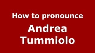 How to pronounce Andrea Tummiolo