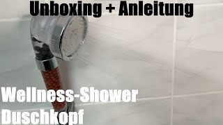 Wellness-Shower Duschkopf - Wasser negativ-ionisieren und mineralisieren Spa unboxing und Anleitung