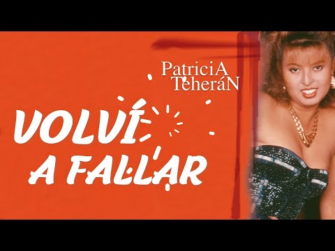 VOLVÍ A FALLAR - PATRICIA TEHERÁN (LETRA OFICIAL)