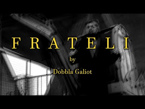 Dobbla Galiot - Frateli (VIDEO)