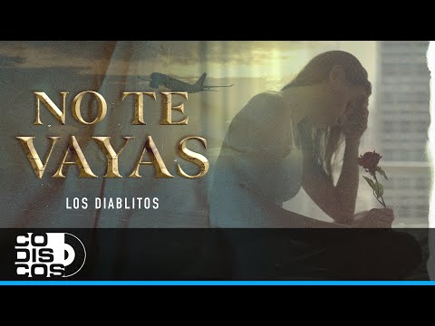 No Te Vayas, Los Diablitos - Vídeo