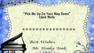 Pick Me Up On Your Way Down Clark Wells