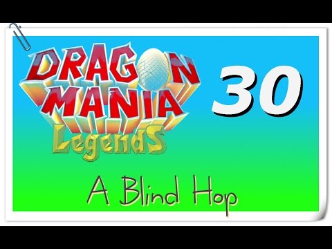A Blind Hop - Dragon Mania Legends - Part 30