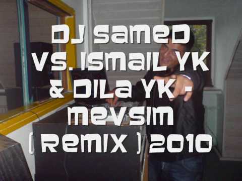 Dj Samed Vs. Ismail YK & Dila - Mevsim ( Remix ) 2010