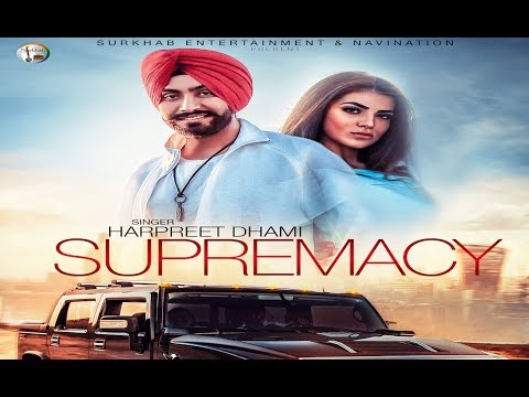 New Punjabi Songs 2017 - SUPREMACY (Full HD Video)- Harpreet Dhami - Latest Punjabi Songs 2017