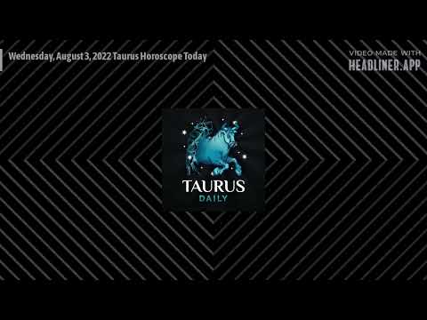Wednesday, August 3, 2022 Taurus Horoscope Today