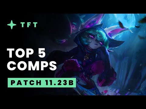 Top 5 TFT Comps - Teamfight Tactics Patch 11.23b Guide