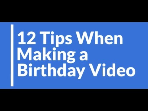 How To Make The Best Birthday Video