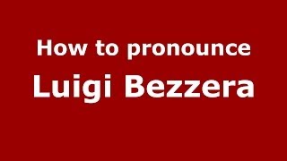 How to pronounce Luigi Bezzera