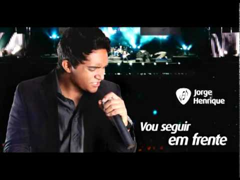 Vou Seguir Em Frente - Jorge Henrique