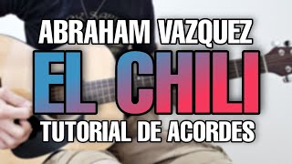 El Chili | Abraham Vazquez | Acordes | Tutorial | Guitarra
