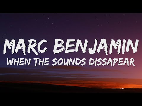 Marc Benjamin - When The Sounds Disappear (Lyrics)