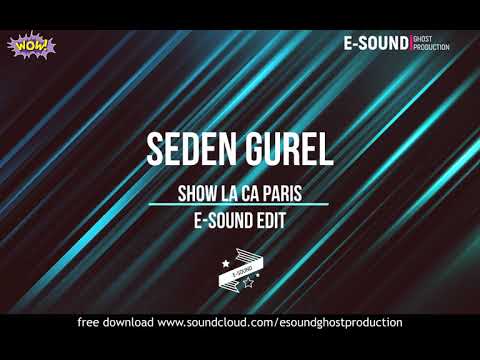 Seden Gurel - Show la ca Paris ( E-Sound Edit )