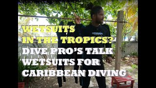Wetsuits in the Tropics? Dive Pro's talk wetsuits for Caribbean Diving (Watch bloopers at the End)
