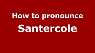 How to pronounce Santercole
