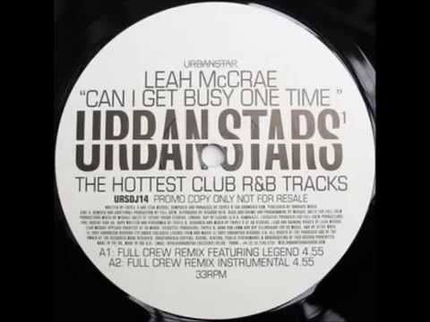 Leah McCrae - Can I Get Busy One Time Full Crew Remix Feat  Legend
