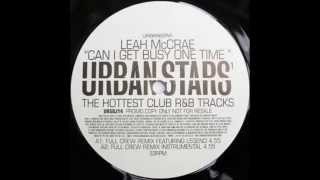 Leah McCrae - Can I Get Busy One Time Full Crew Remix Feat  Legend