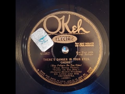 TED WALLACE as ED LOYD And His Orchestra – THERE’S DANGER IN YOUR EYES CHERIE – Okeh 41367