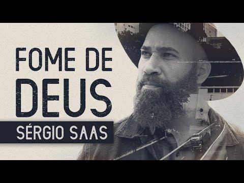 Sérgio Saas - Fome de Deus | Clipe Oficial